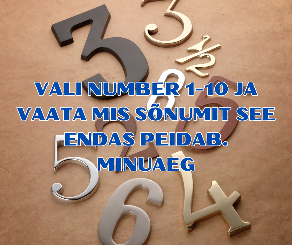 VALI NUMBER 1-10 JA VAATA MIS SÕNUMIT SEE ENDAS PEIDAB. MINUAEG